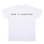 God is essential T-Shirt